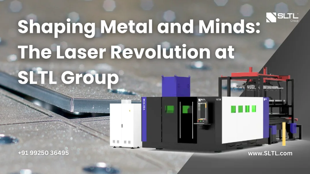 Shaping Metal and Minds: The Laser Revolution at SLTL Group