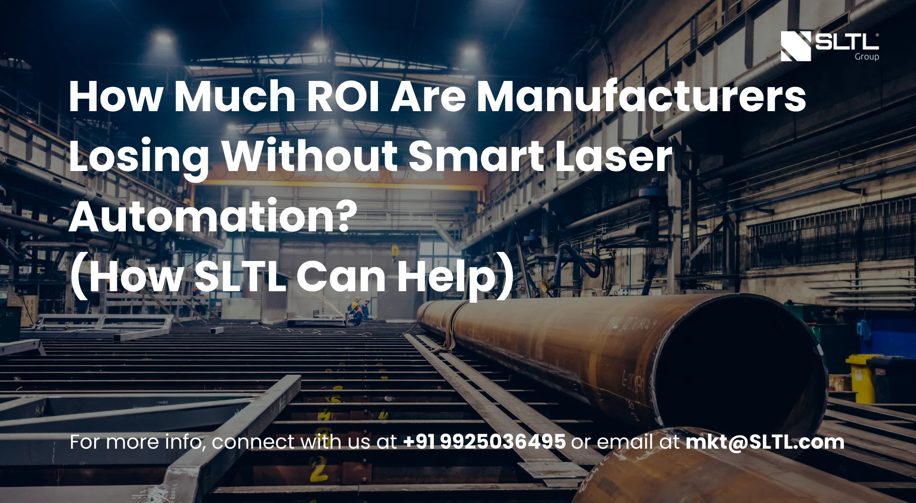 How Much ROI Are Manufacturers Losing Without Smart Laser Automation? (How SLTL Can Help)